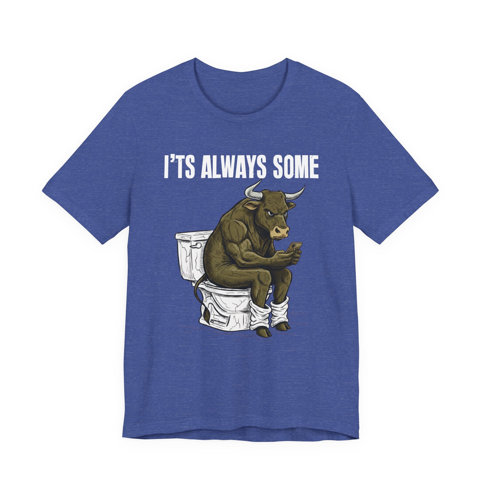 It's Always Some Bullshit - Funny Bull On Toilet With Cell Phone Tee