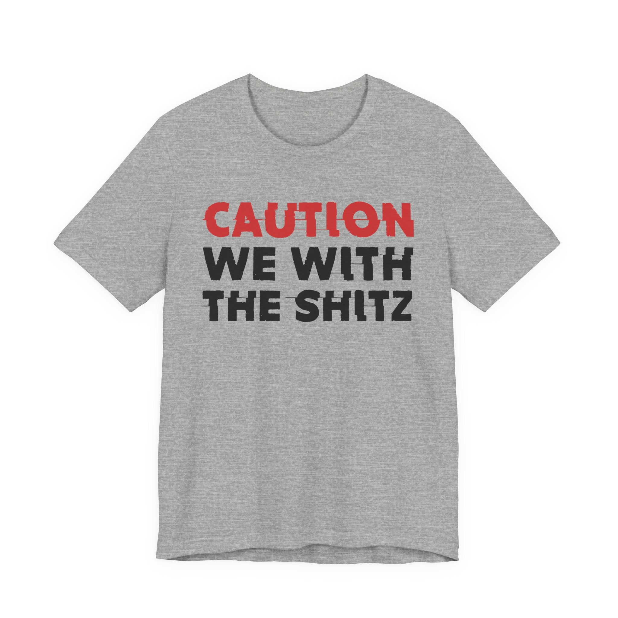 Caution We With The Shits T-Shirt — Bold Statement Tee
