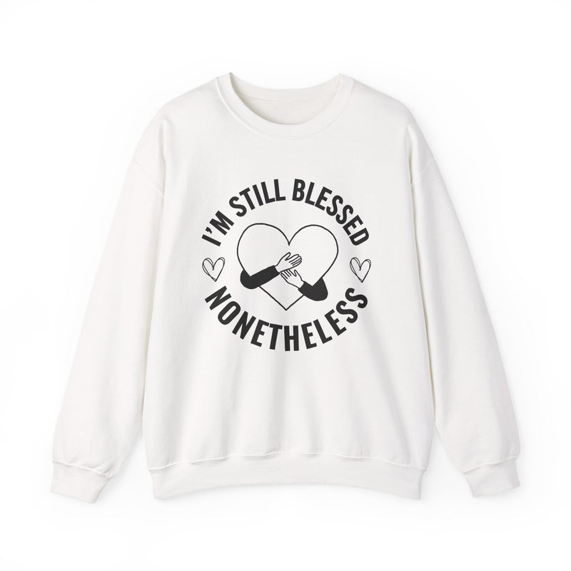 I'm Still Blessed Nonetheless (heart) — Sweatshirt