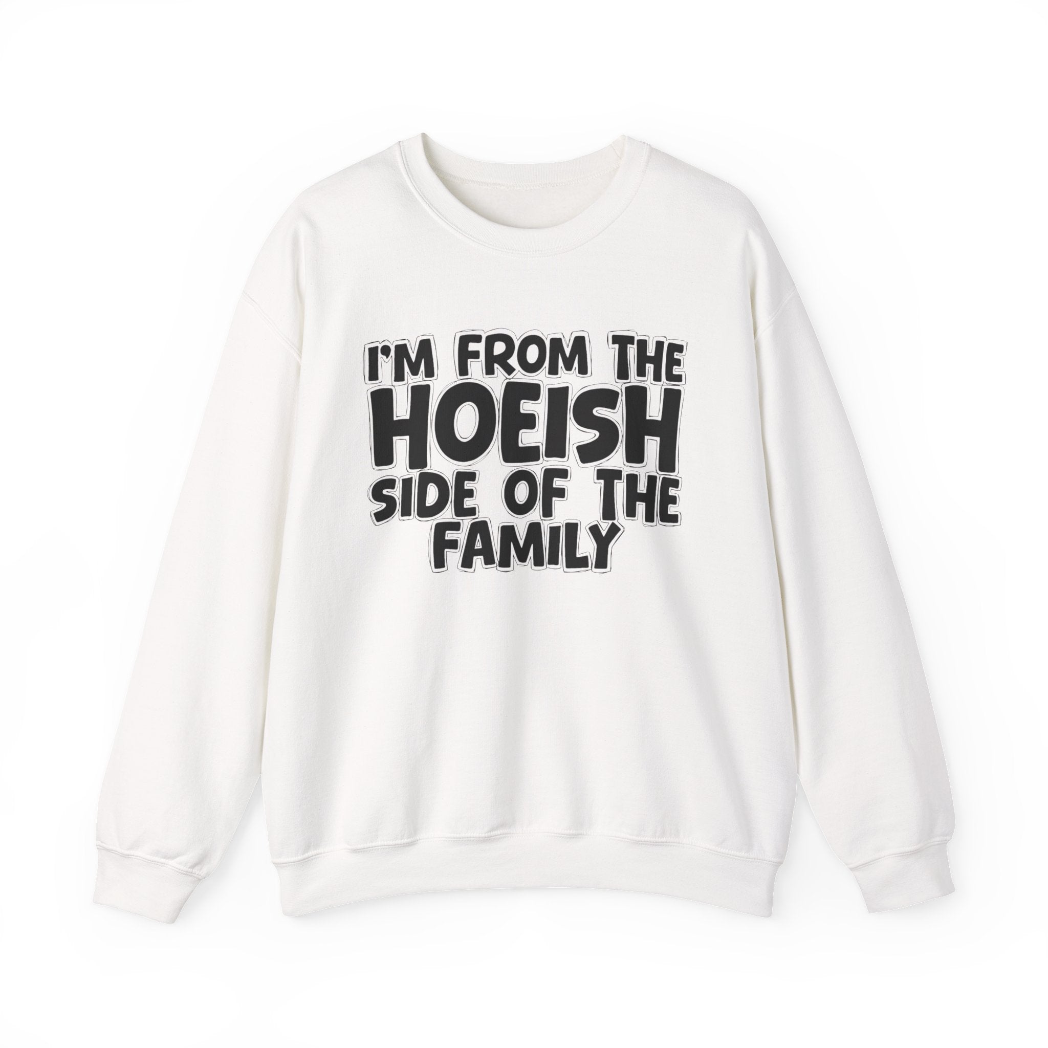 I'm From the Hoeish Side of the Family - Hilarious Family Pride Sweatshirt