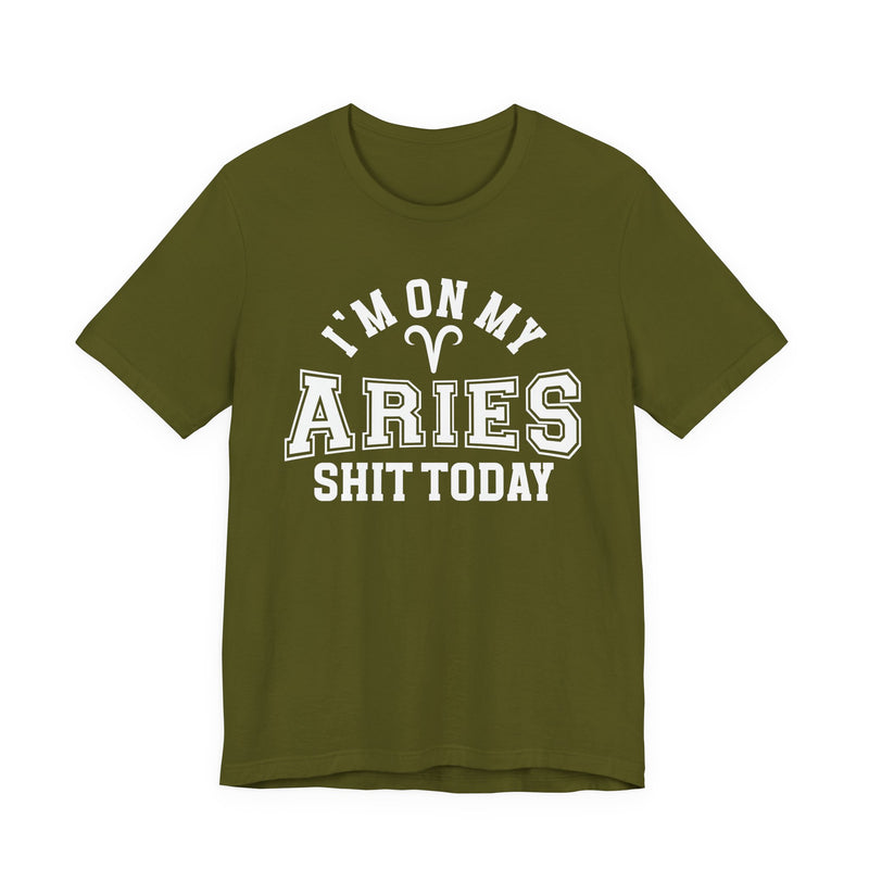 I'm On My Aries Shit Today T-Shirt