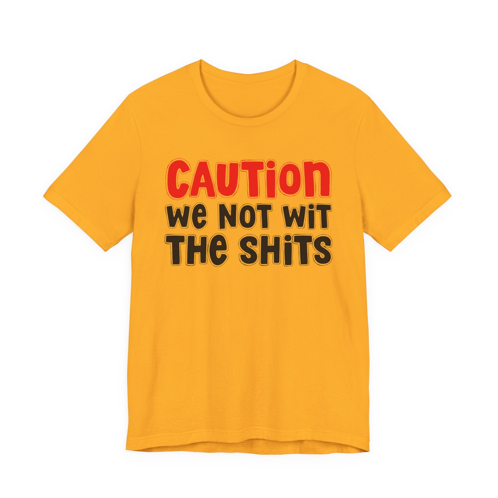 Caution We Not Wit The Shits — Urban Warning T-shirt