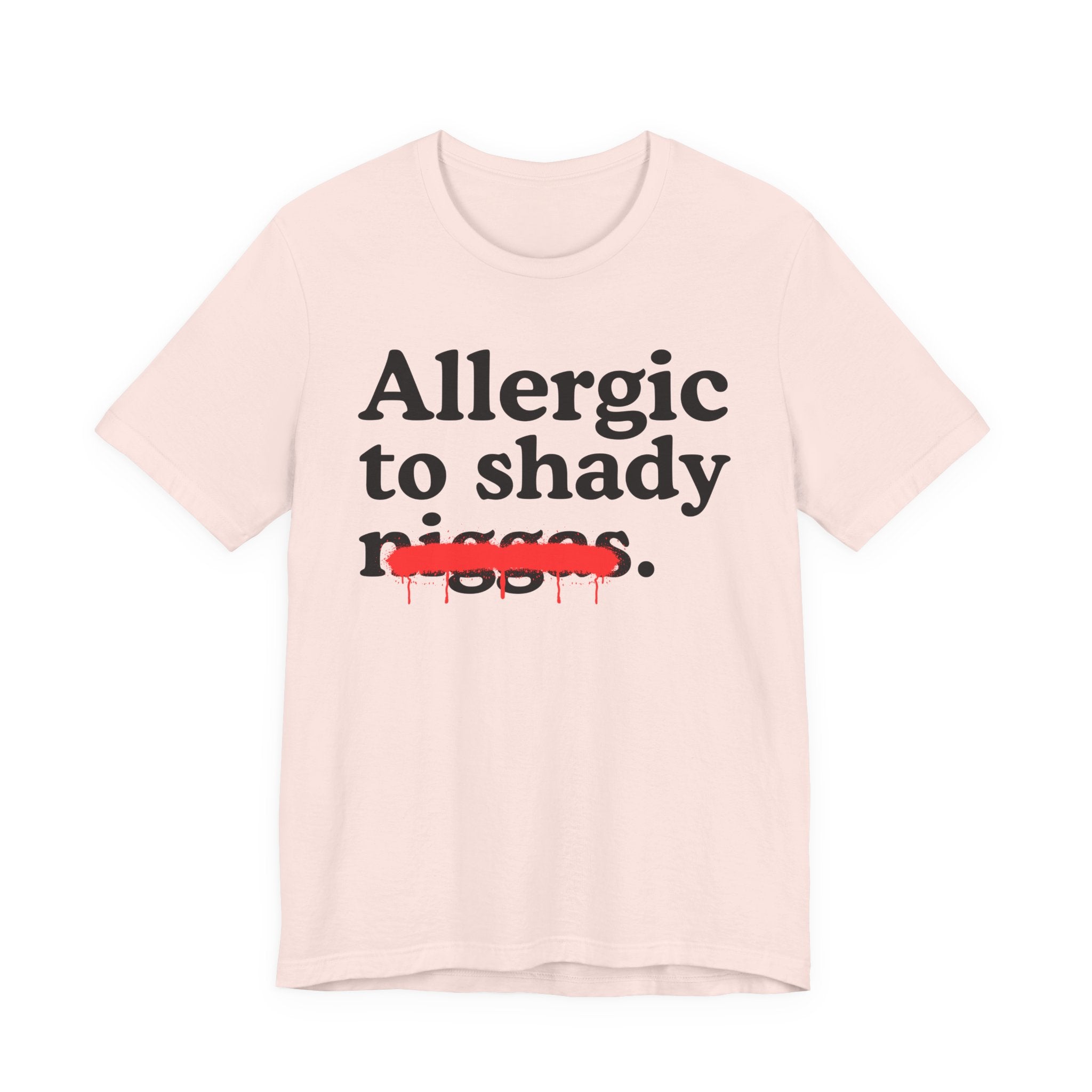 Allergic To Shady Niggas — Sarcastic Statement T-Shirt