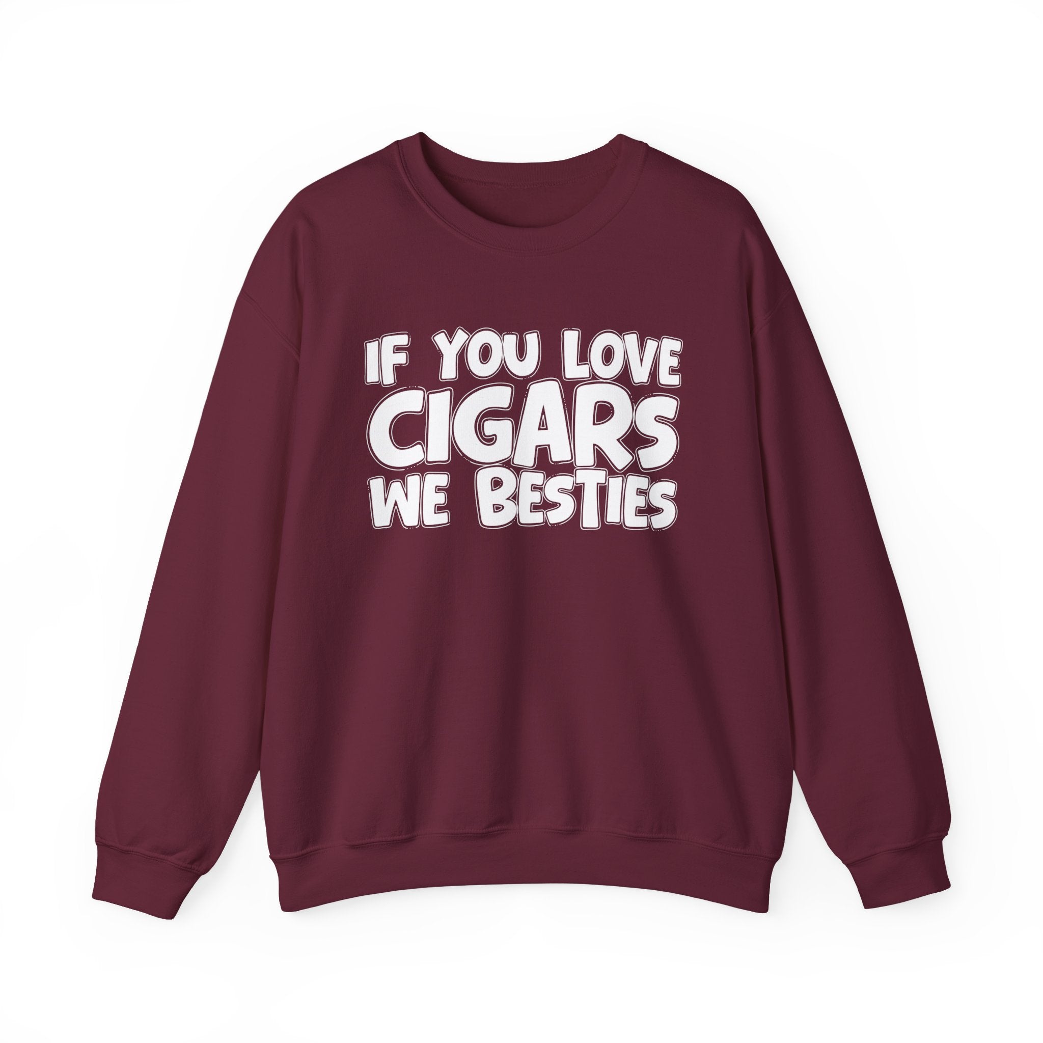 If You Love Cigars We Besties — Motivational Hustle Statement Sweatshirt