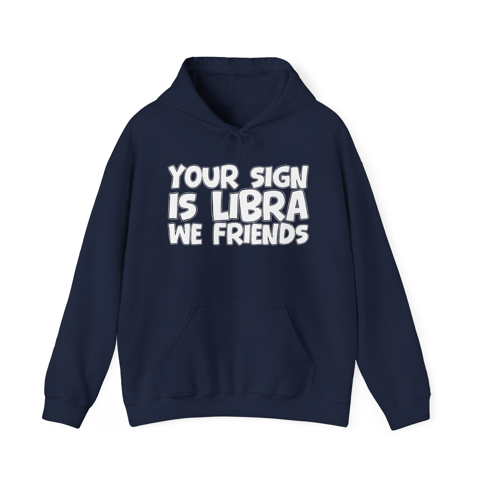 Your Sign Is Libra We Friends - Fun Astrology Hoodie Gift