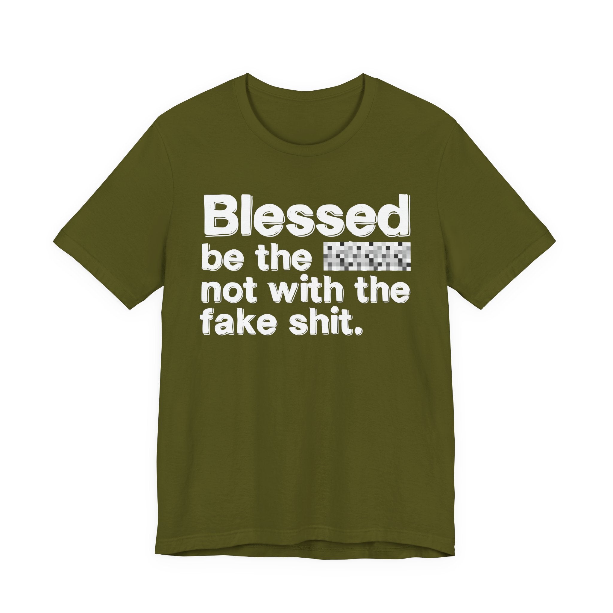 Blessed Be The Bitch Not With The Fake Shit — Inspirational T-Shirt