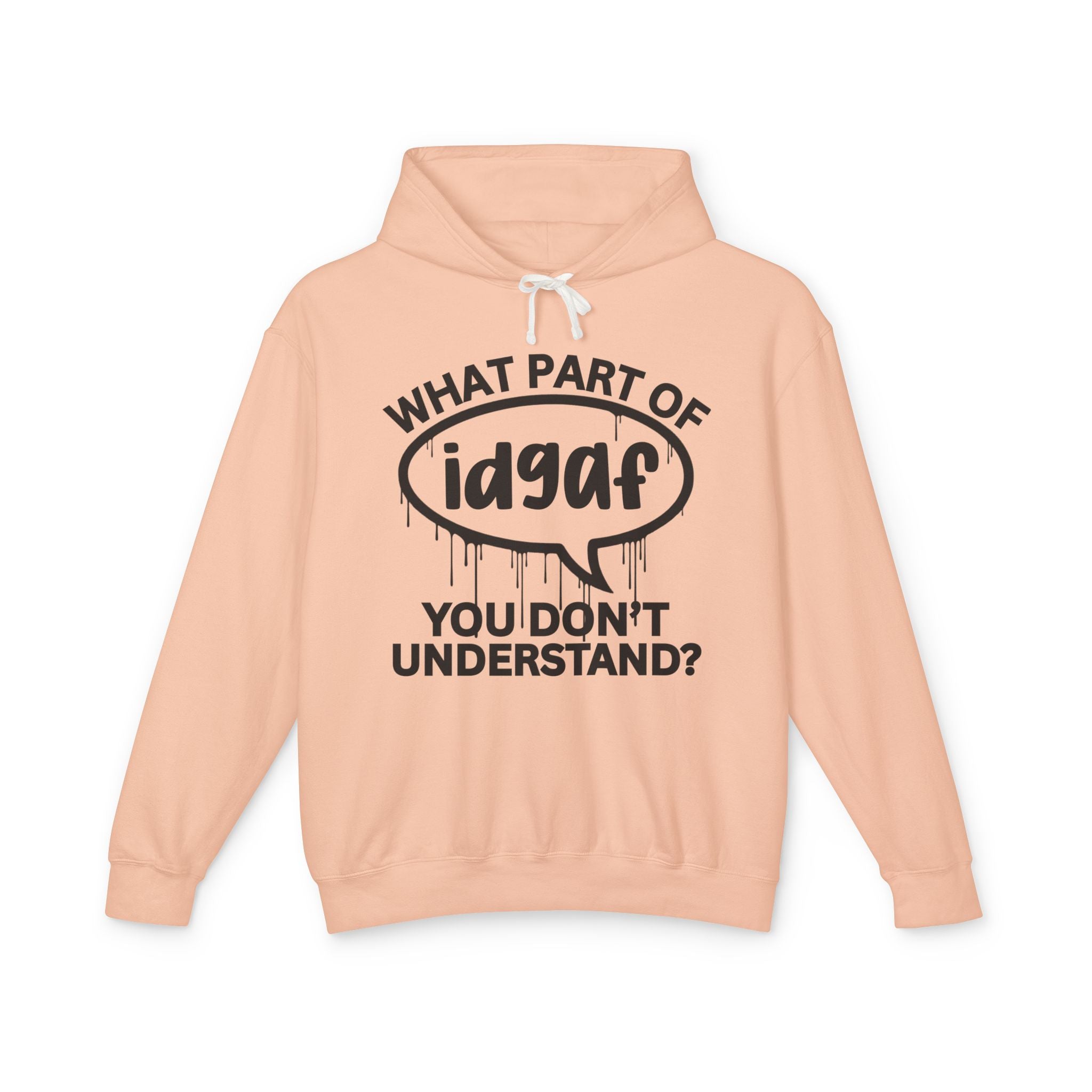 What Part of IDGAF You Don't Understand? Bold Statement Hoodie