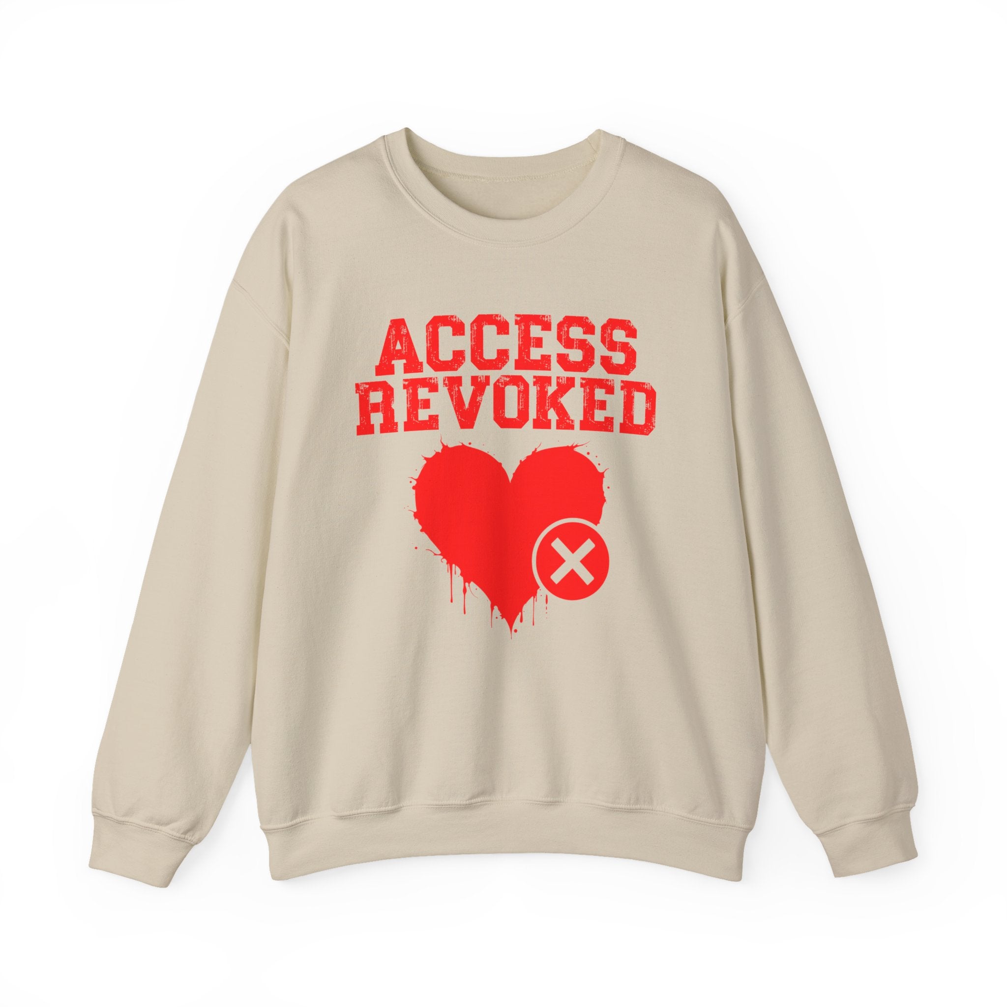 Access Revoked Heart — Funny Relationship Rejection Sweatshirt