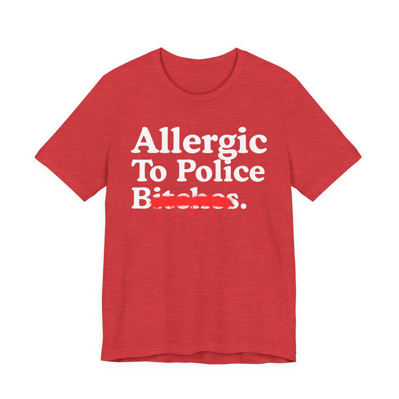 Allergic To Police Bitches