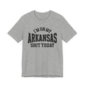 I'm On My Arkansas Shit Today T-shirt