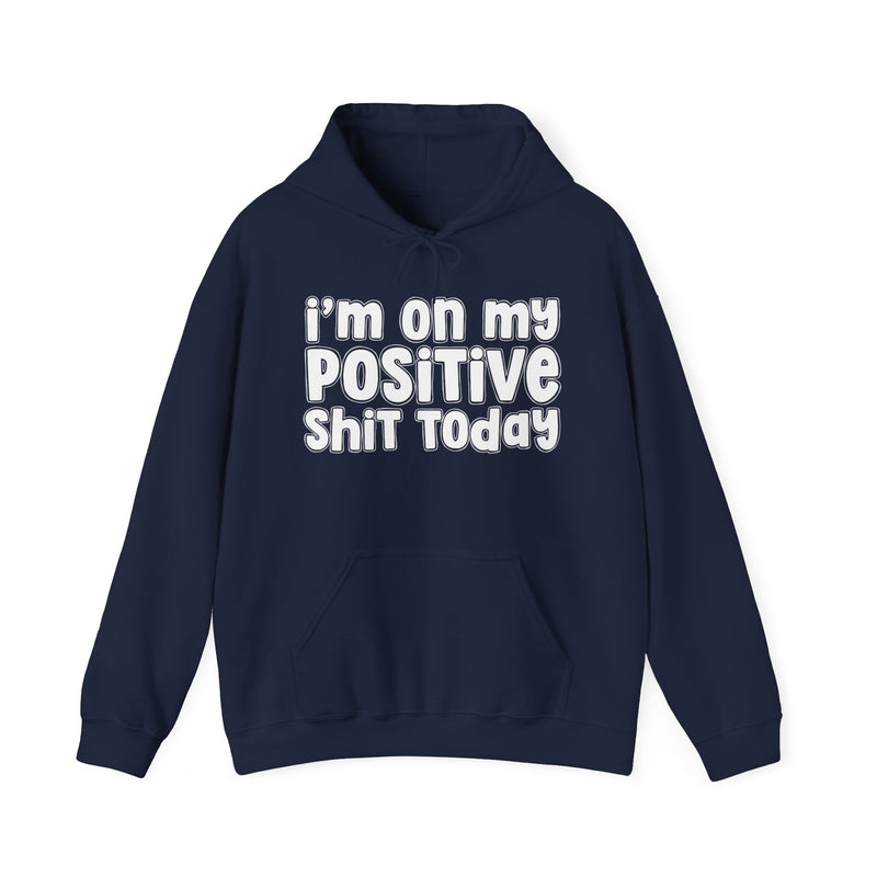 I'm On My Positive Shit Today － Hoodie