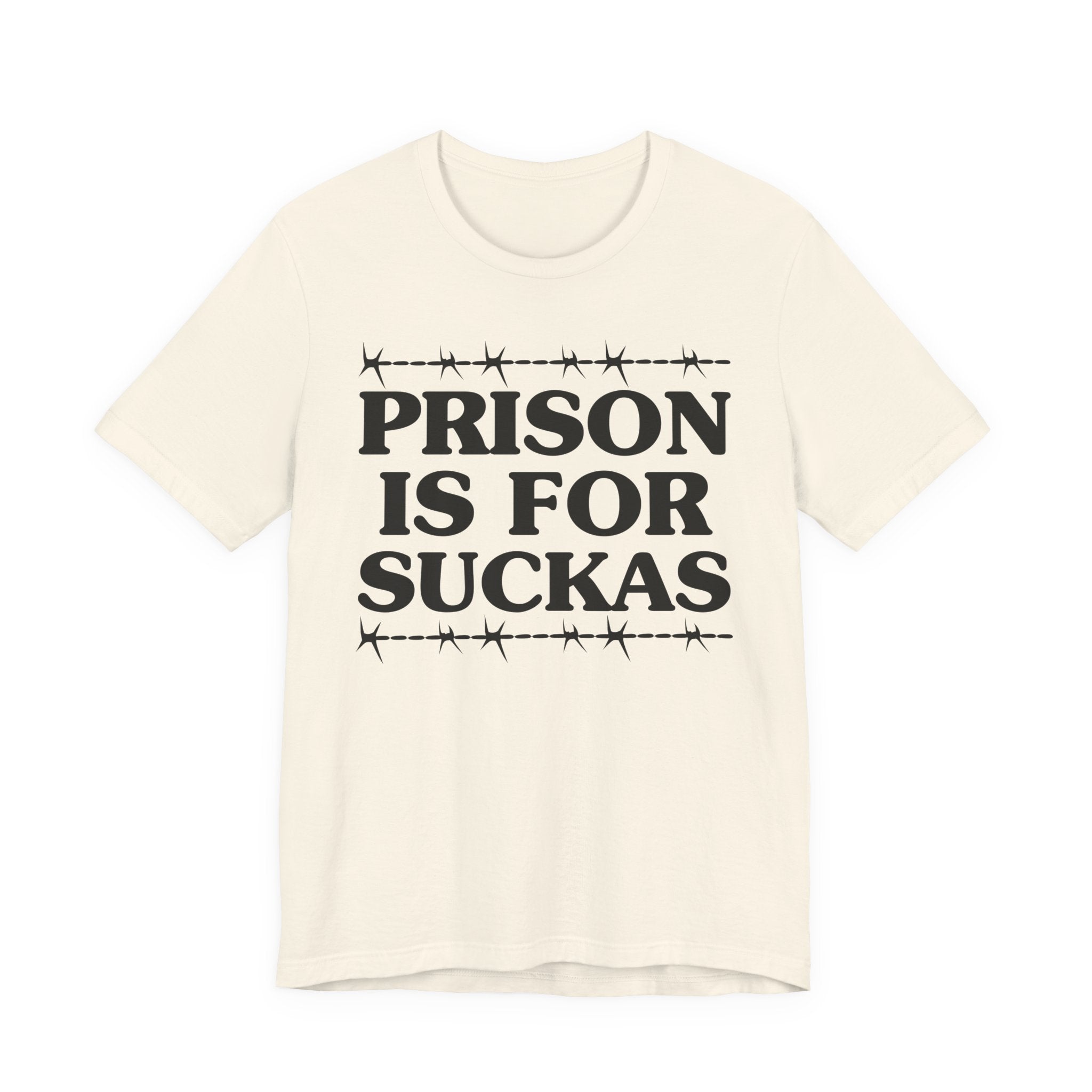 Prison Is For Suckas - Tee Shirt