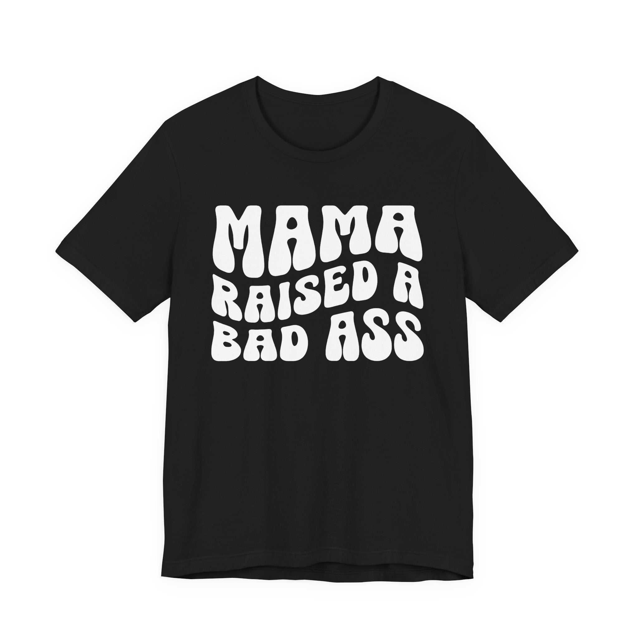 Mama Raised A Bad Ass T-shirt (solid print)