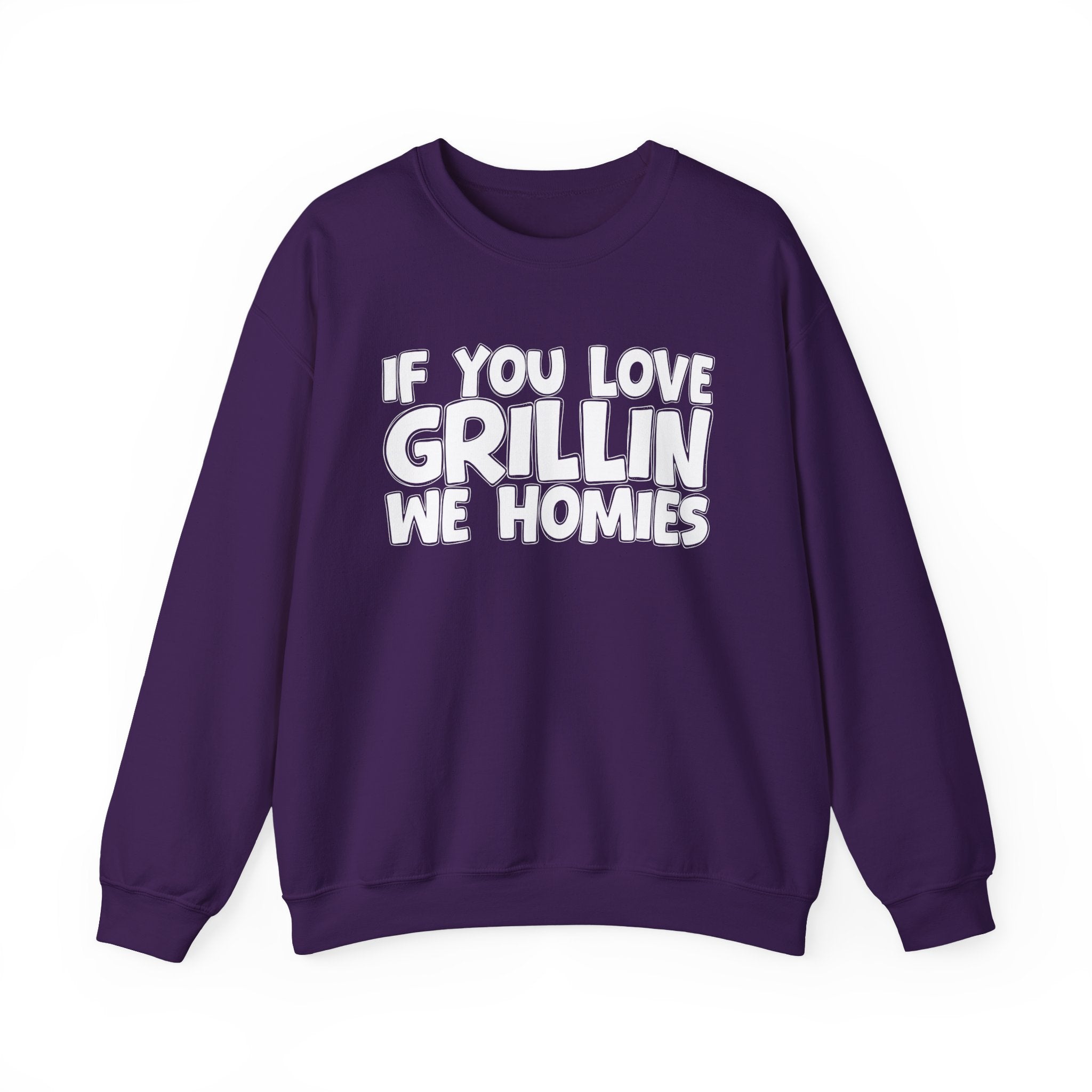 If You Love Grillin We Homies — Motivational Hustle Statement Sweatshirt