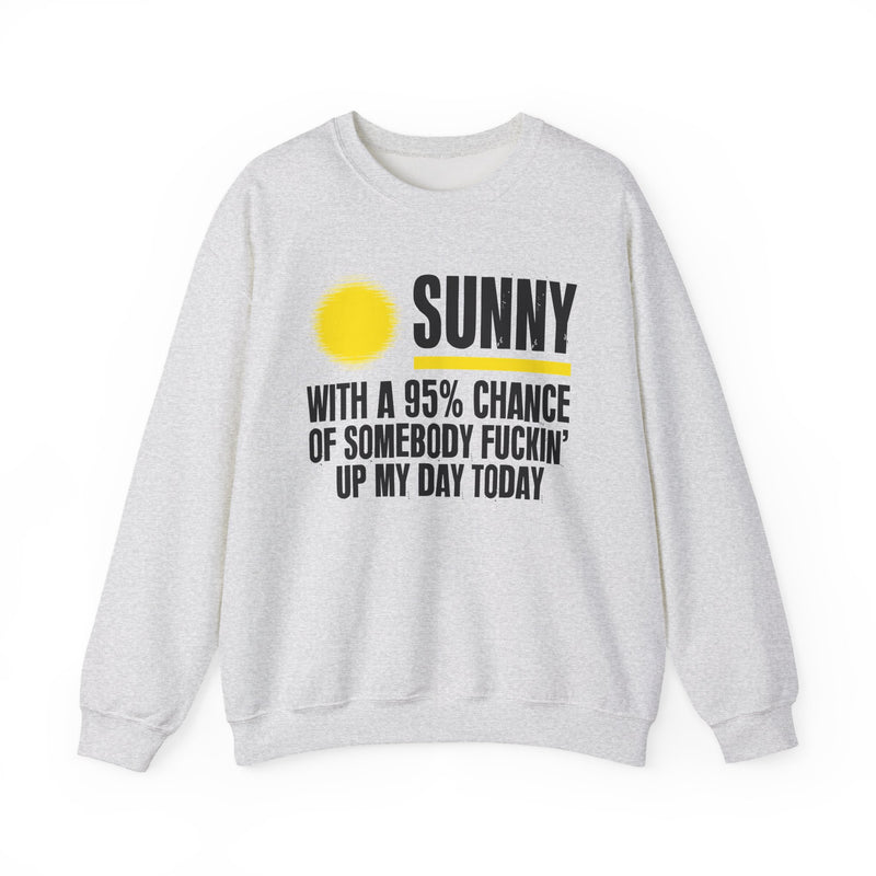 Sunny With A 95% Chance Of Somebody Fuckin' Up My Day Today — Sweatshirt fabric detail close-up: SUNNY with a yellow sun graphic over WITH A 95% CHANCE OF SOMEBODY FUCKIN' UP MY DAY TODAY in white distressed block type — white and yellow print on black. Street Talk Designs sarcastic statement apparel.