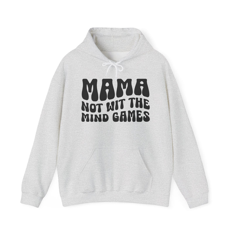 Mama Not Wit The Mind Games Hoodie