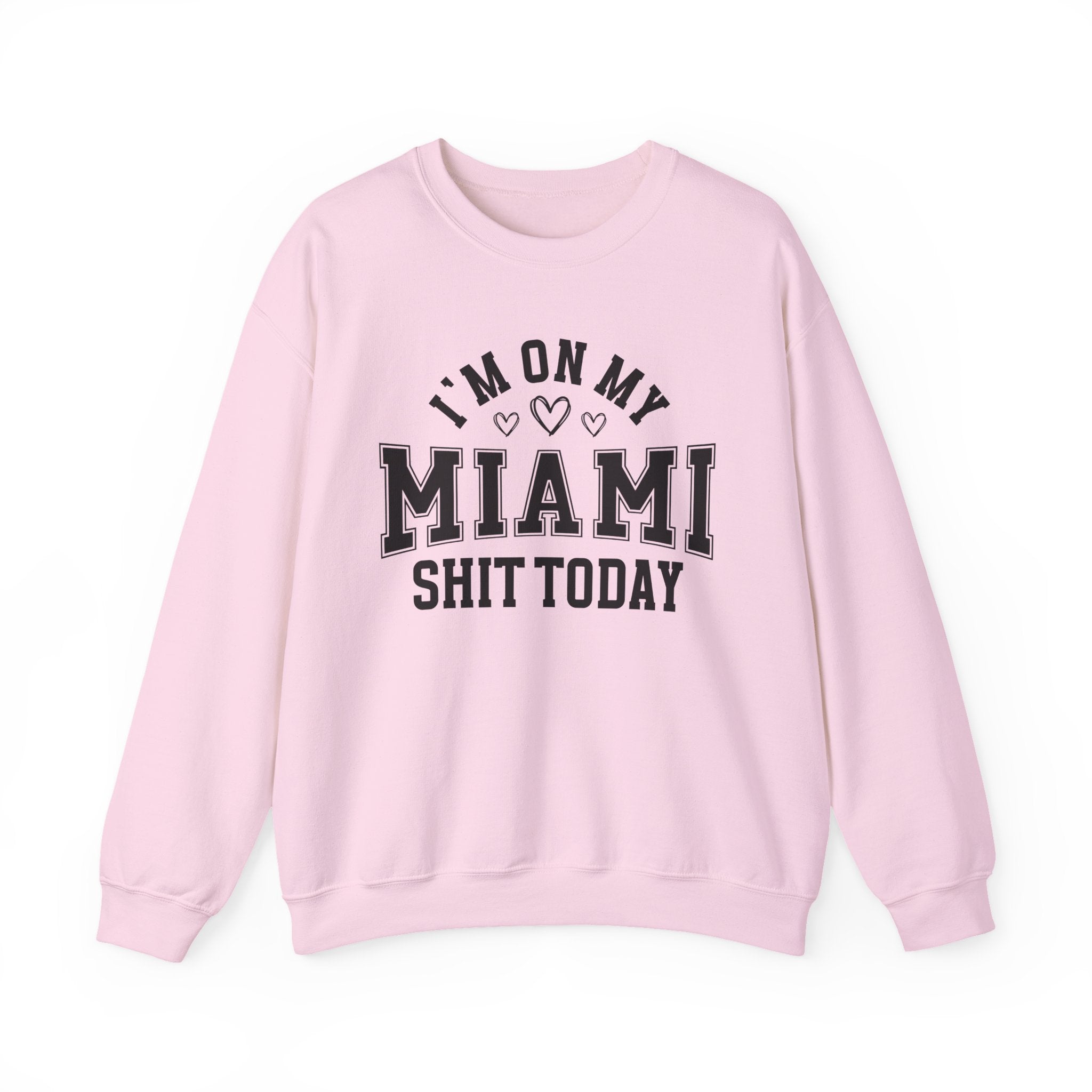 I'm On My Miami Shit Today (Hearts) - Sweatshirt