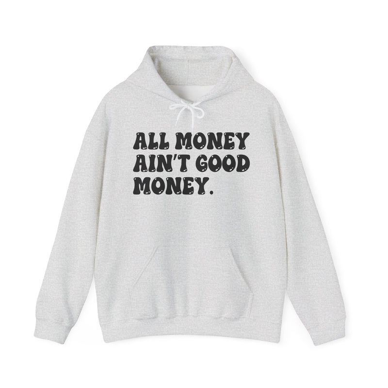 All Money Ain't Good Money — Funny Statement Pullover