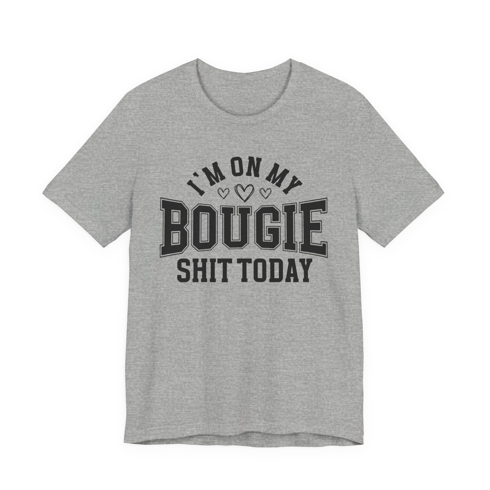 I'm On My Bougie Shit Today - T-shirt