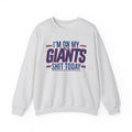 I'm On My Giants Ish Today - Sweatshirt