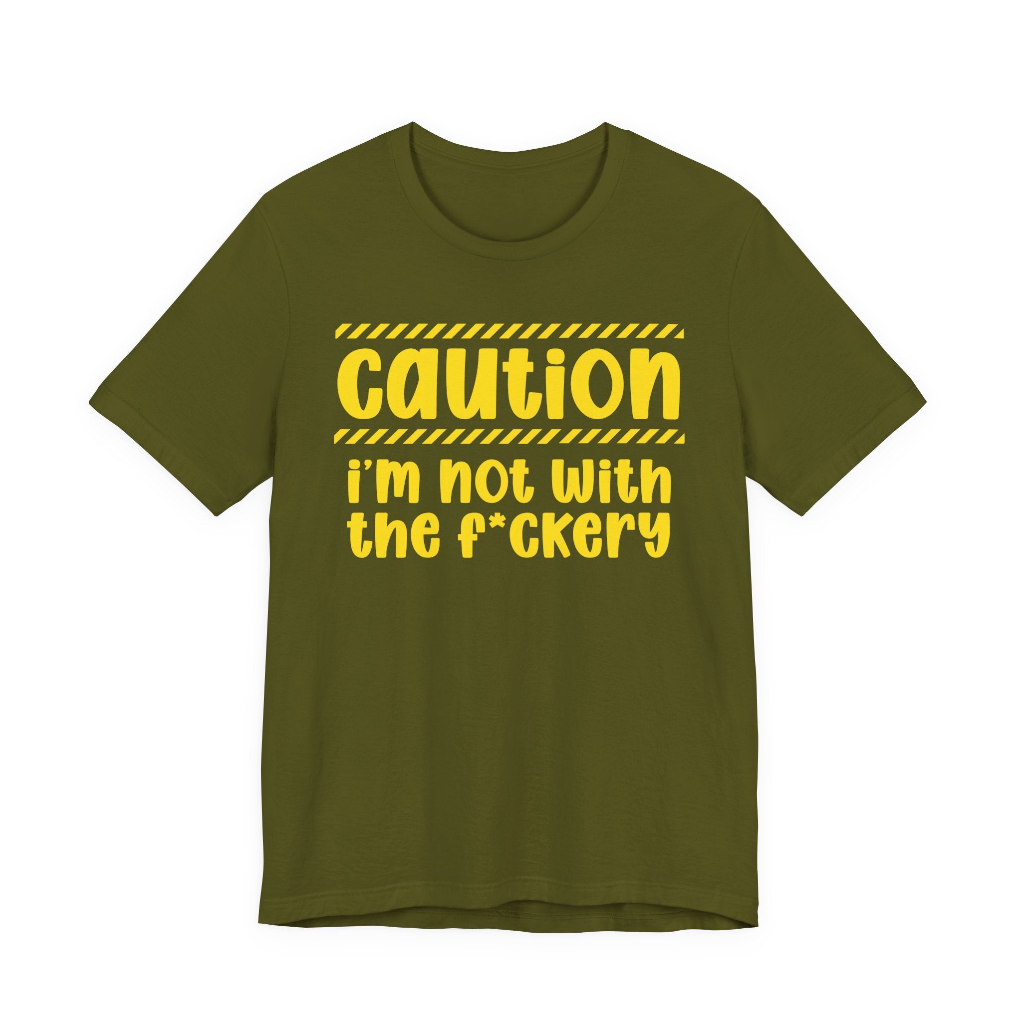 Caution I'm Not With The Fuckery — Bold Warning Statement Tee