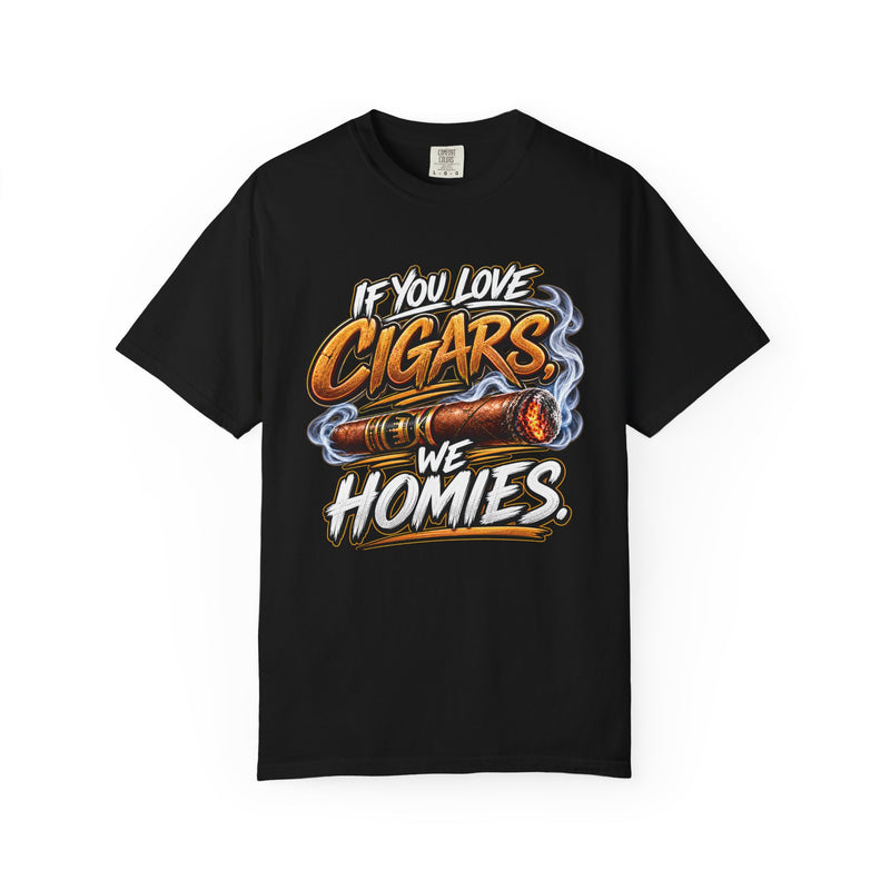 If You Love Cigars We Homies – Cigar Lover T-shirt