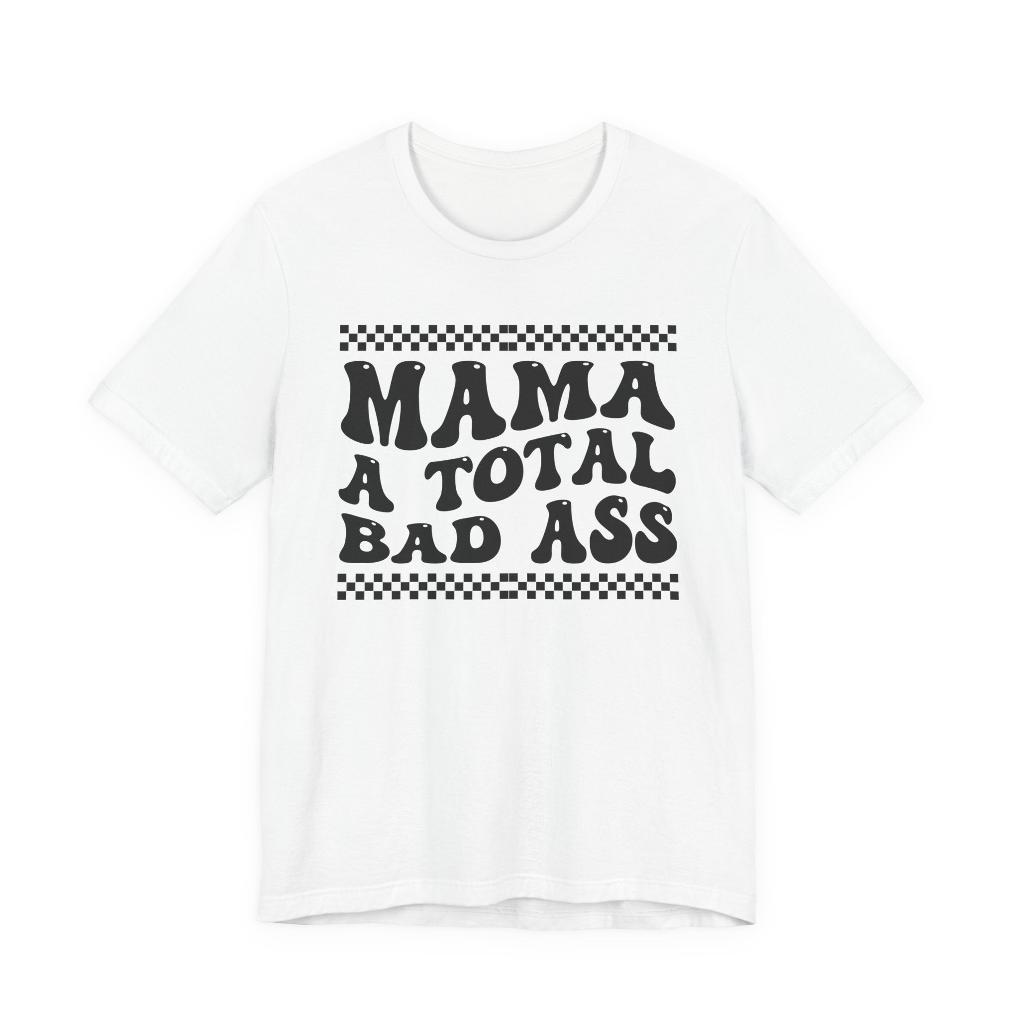 Mama A Total Bad Ass T-Shirt