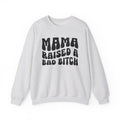 Mama Raised A Bad Bitch Sweatshirt (solid print)