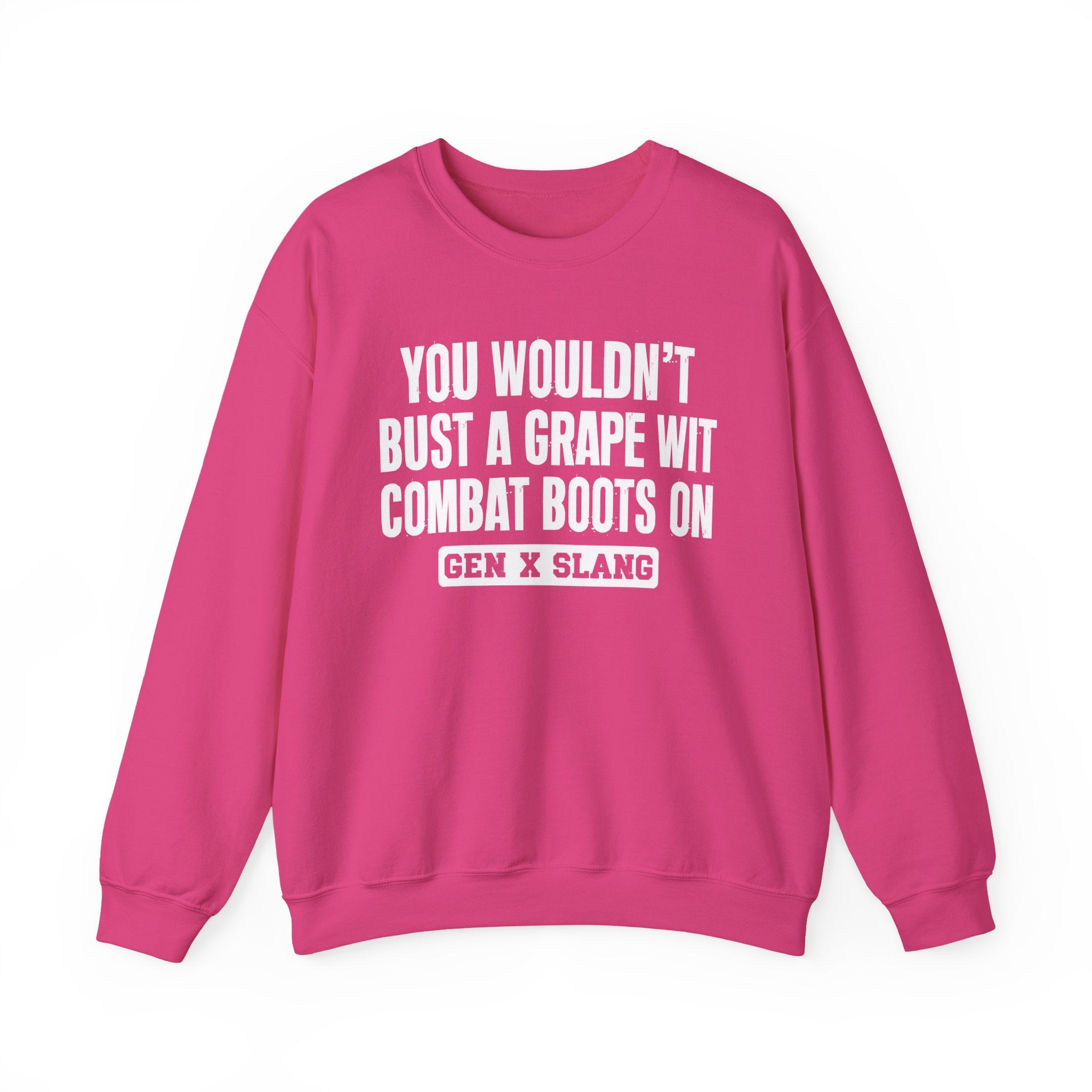 Gen X Slang Sweatshirt - You Wouldn't Bust A Grape Wit Combat Boots On