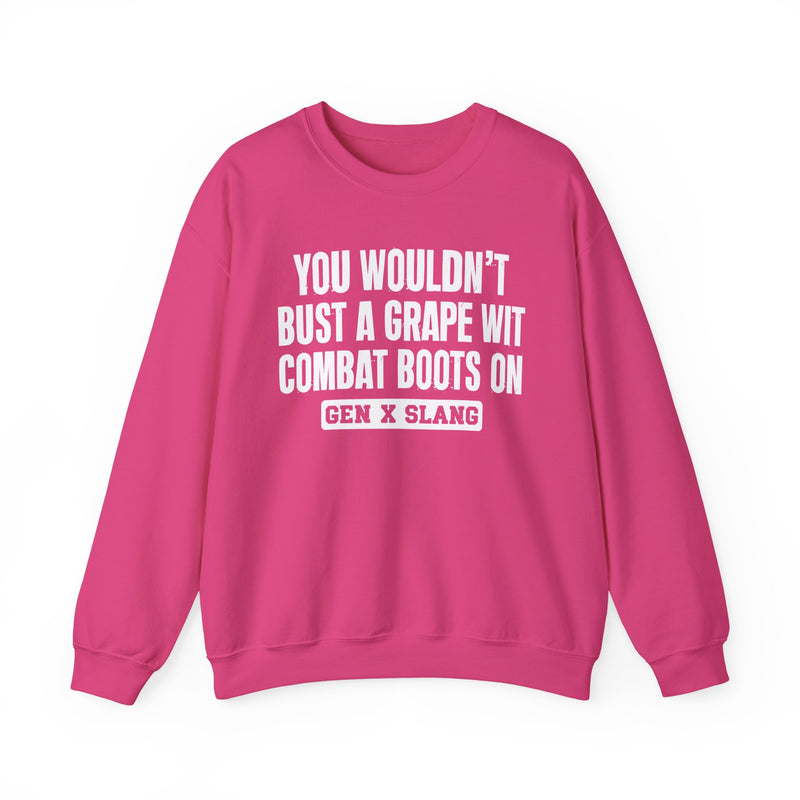 Gen X Slang Sweatshirt — You Wouldn't Bust A Grape Wit Combat Boots On