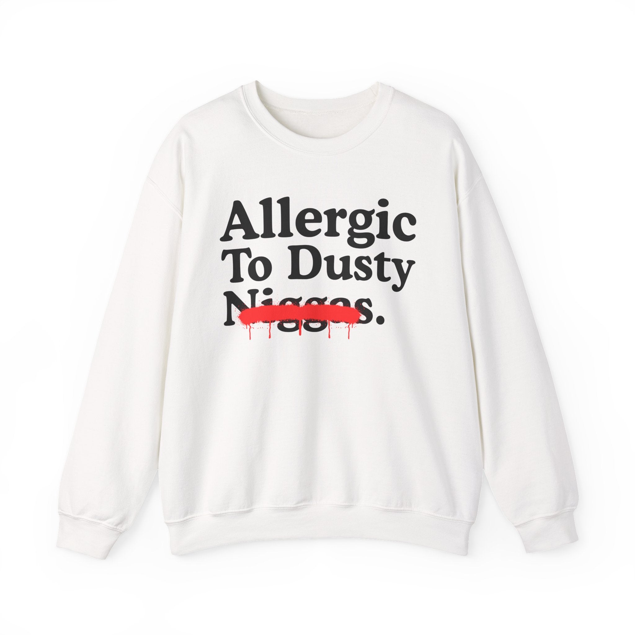 Allergic To Dusty Niggas — Sarcastic Statement Sweatshirt