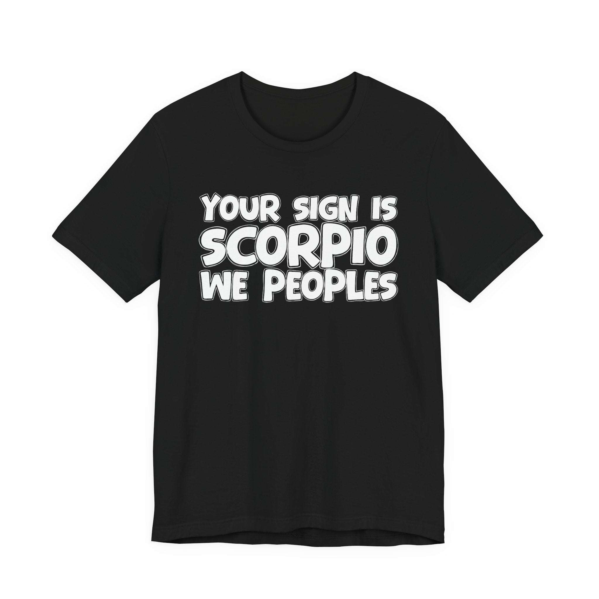 If Your Sign Is SCORPIO We Peoplez - Fun Astrology Tee for SCORPIOS