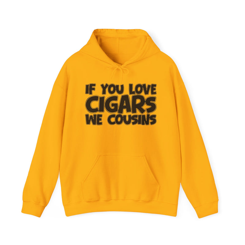 If You Love Cigars We Cousins — Cigar Lovers Statement Hoodie