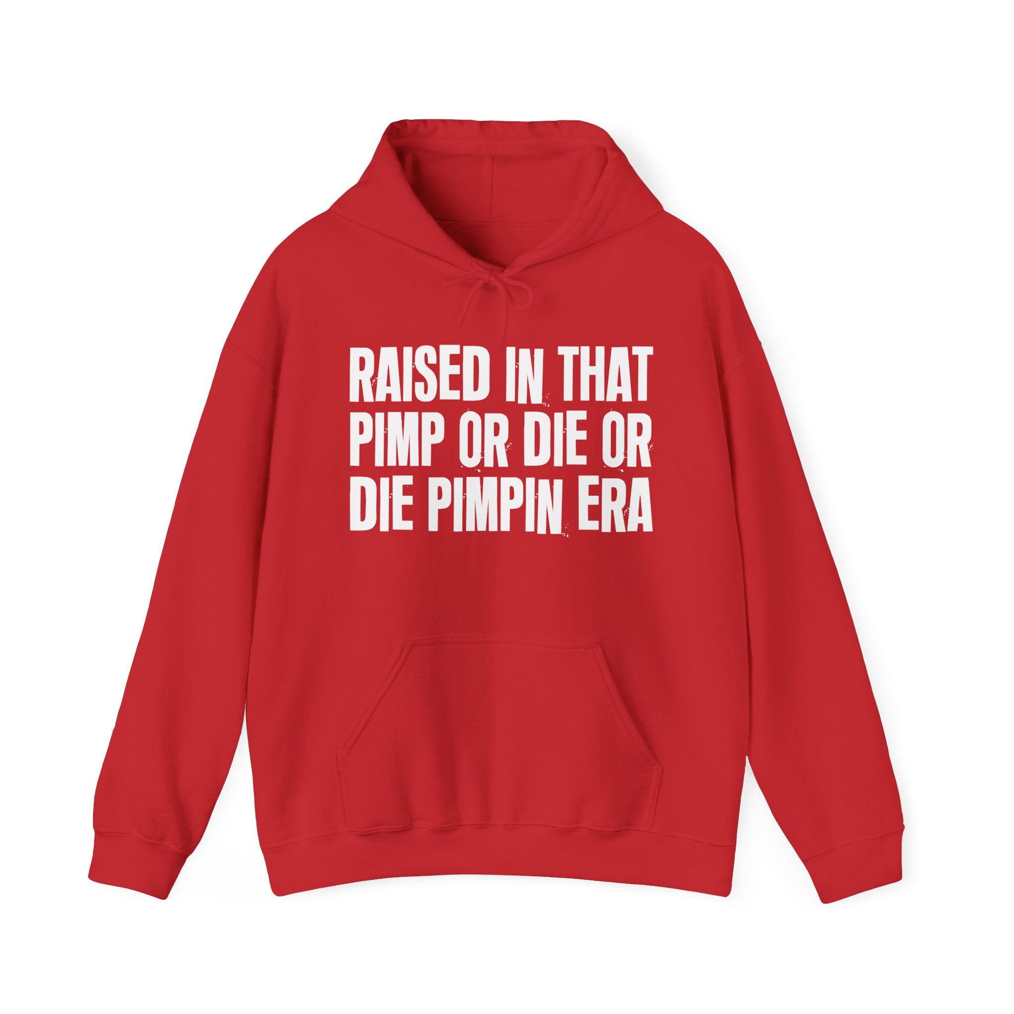 Raised In That Pimp Or Die Or Die Pimpin Era Funny Back In The Day Statement Hoodie
