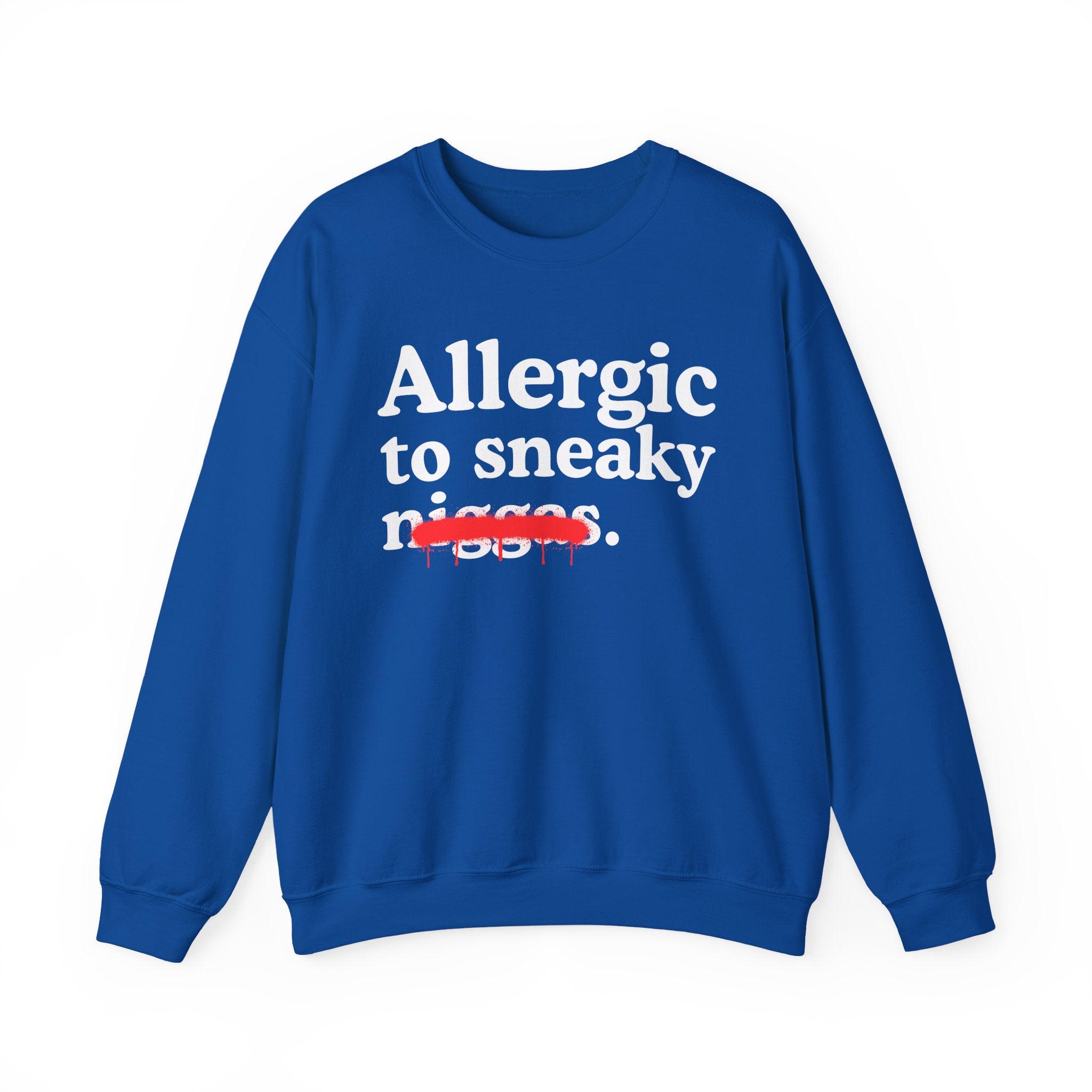Allergic To Sneaky Niggas - Funny Reaction Sweatshirt