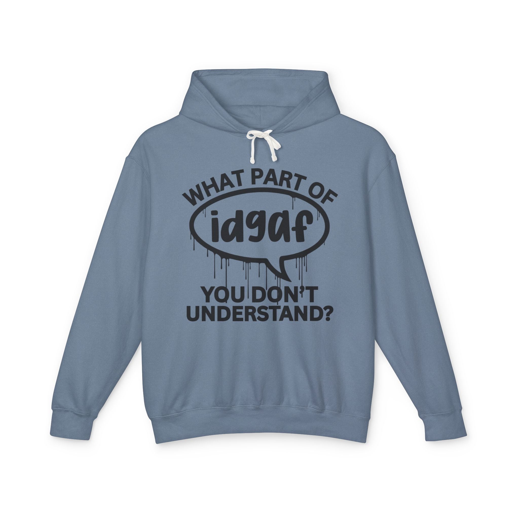 What Part of IDGAF You Don't Understand? Bold Statement Hoodie