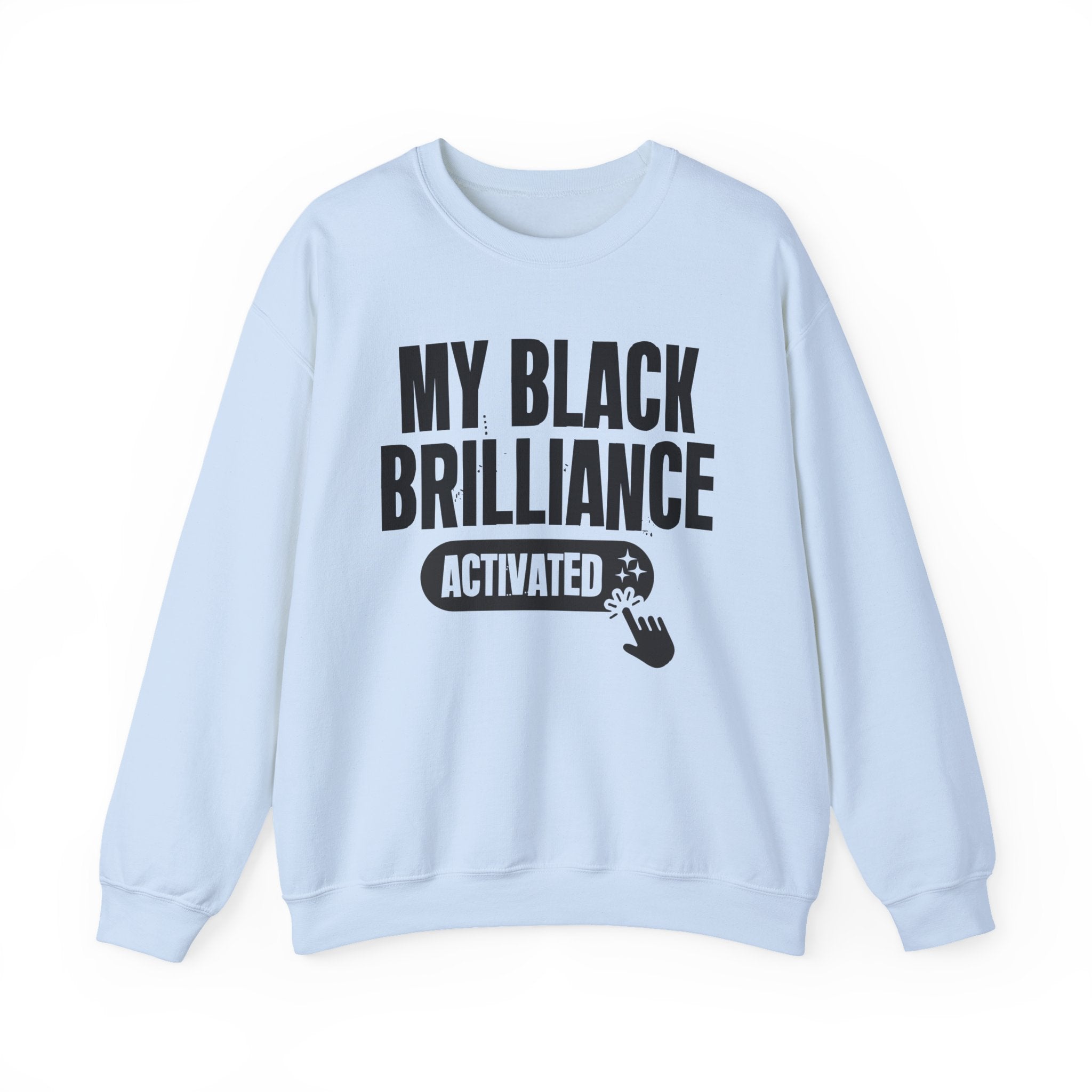 My Black Brilliance Activated - Motivational Sweatshirt