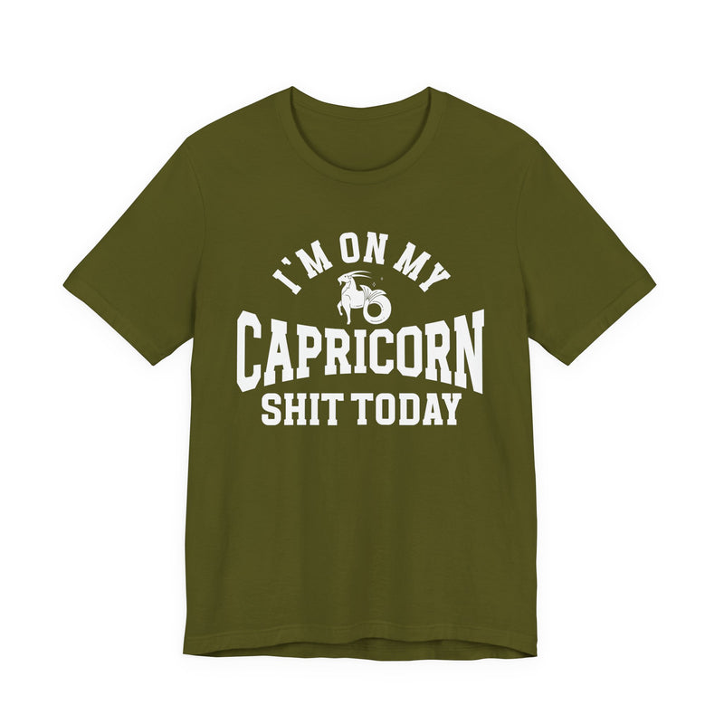 I'm On My Capricorn Shit Today T-Shirt