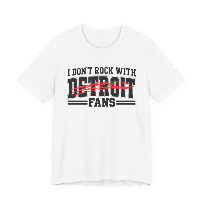 I Don't Rock With Detroit Fans — T-Shirt fabric detail close-up: I DON'T ROCK WITH DETROIT FANS in bold statement lettering. Street Talk Designs sports statement apparel.