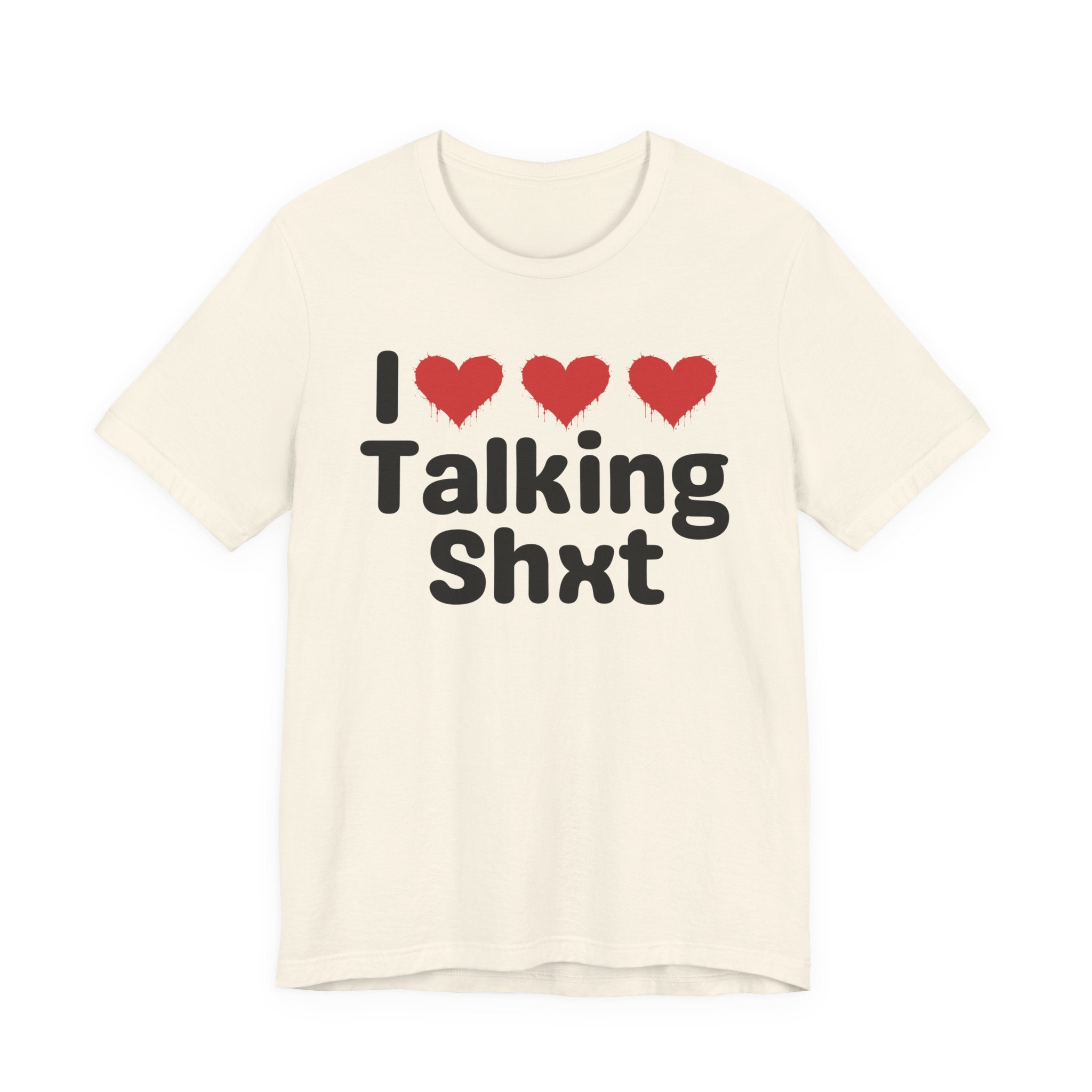 I Love Talking Shxt — Funny Slogan Tee for Bold, Sarcastic Humor