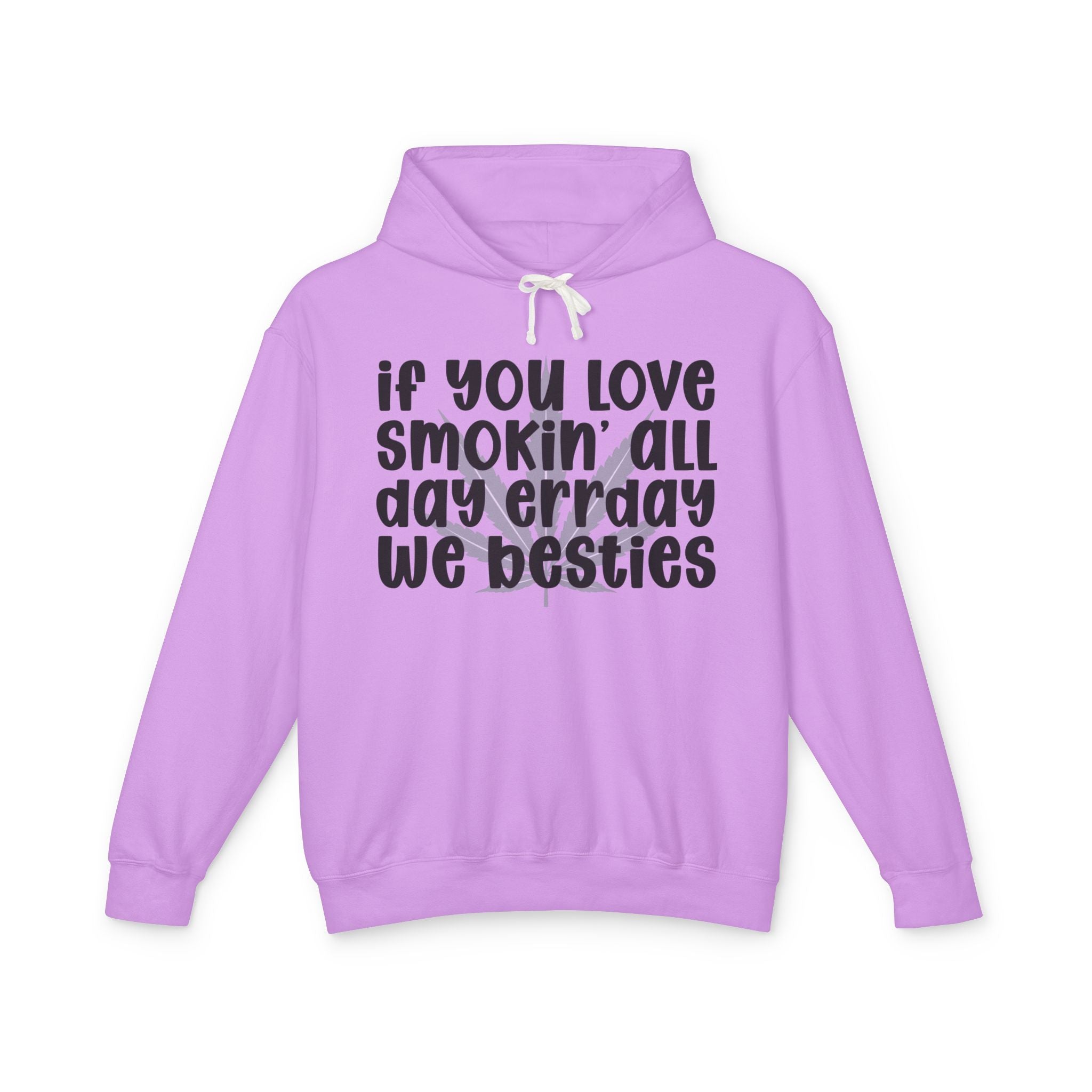 If You Love Smokin' All Day Err'day We Besties - Hip-Hop Lovers Hoodie