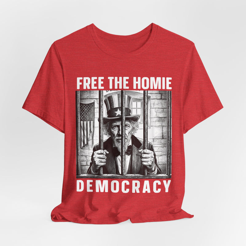 Free The Homie Democracy — T-Shirt alternate view 44: FREE THE HOMIE DEMOCRACY in bold statement lettering. Street Talk Designs politics and power statement apparel.