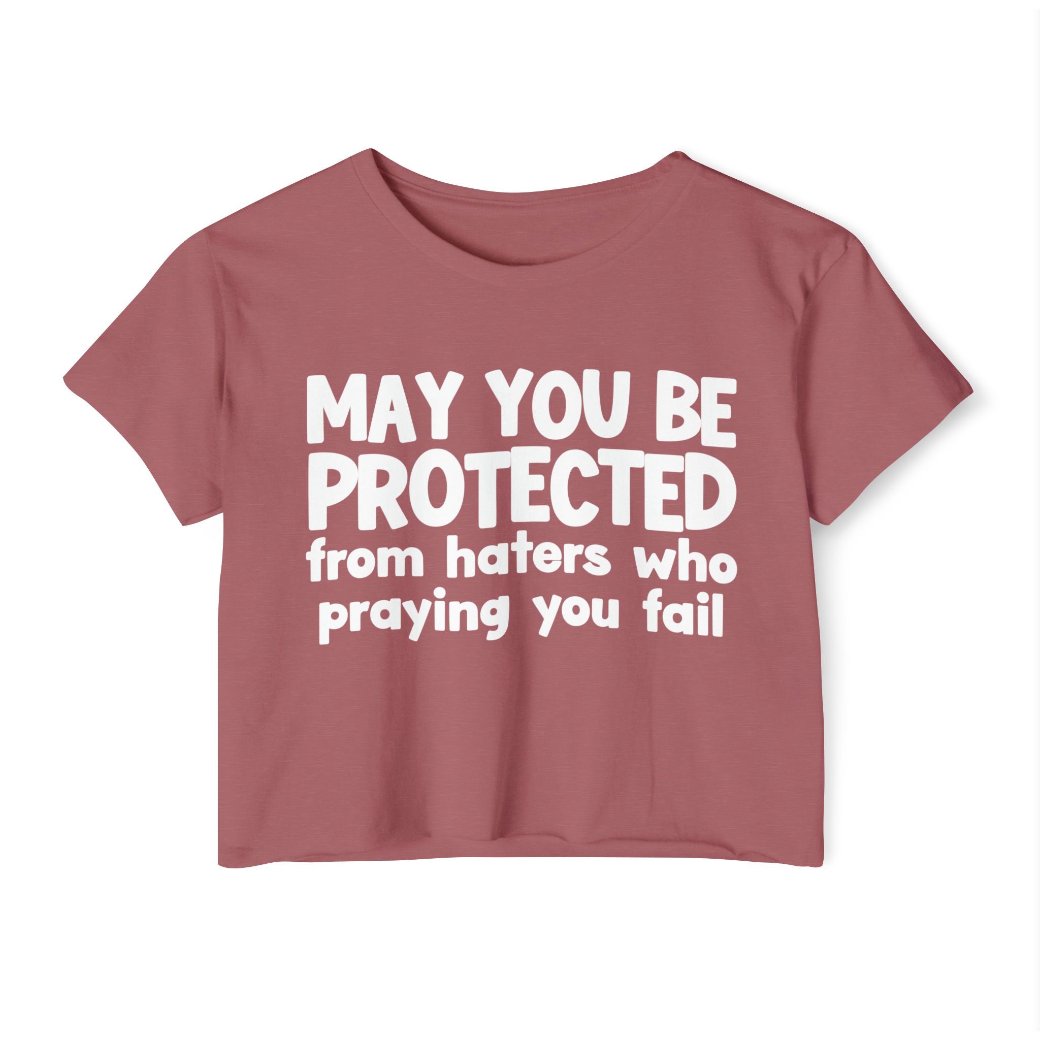 May You Be Protected From Haters Who Is Praying You Fail - Inspirational Quote Crop Top