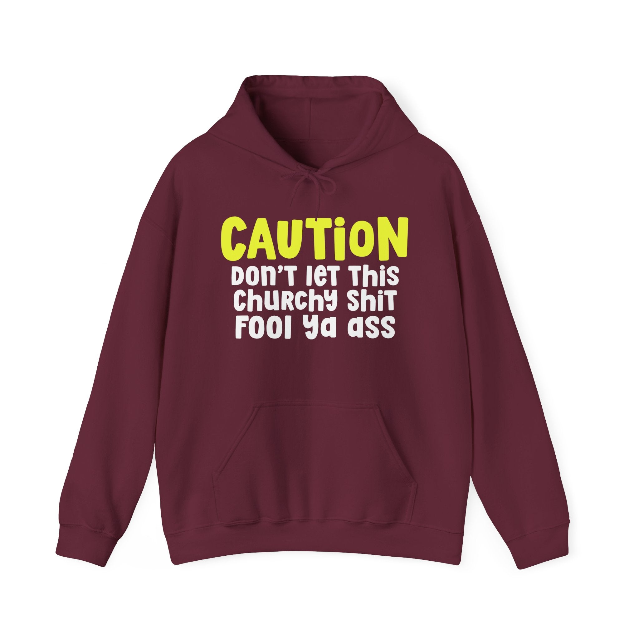 Caution Don't Let This Churchy Shit Fool Ya Ass — Spiritual Warning Statement Hoodie