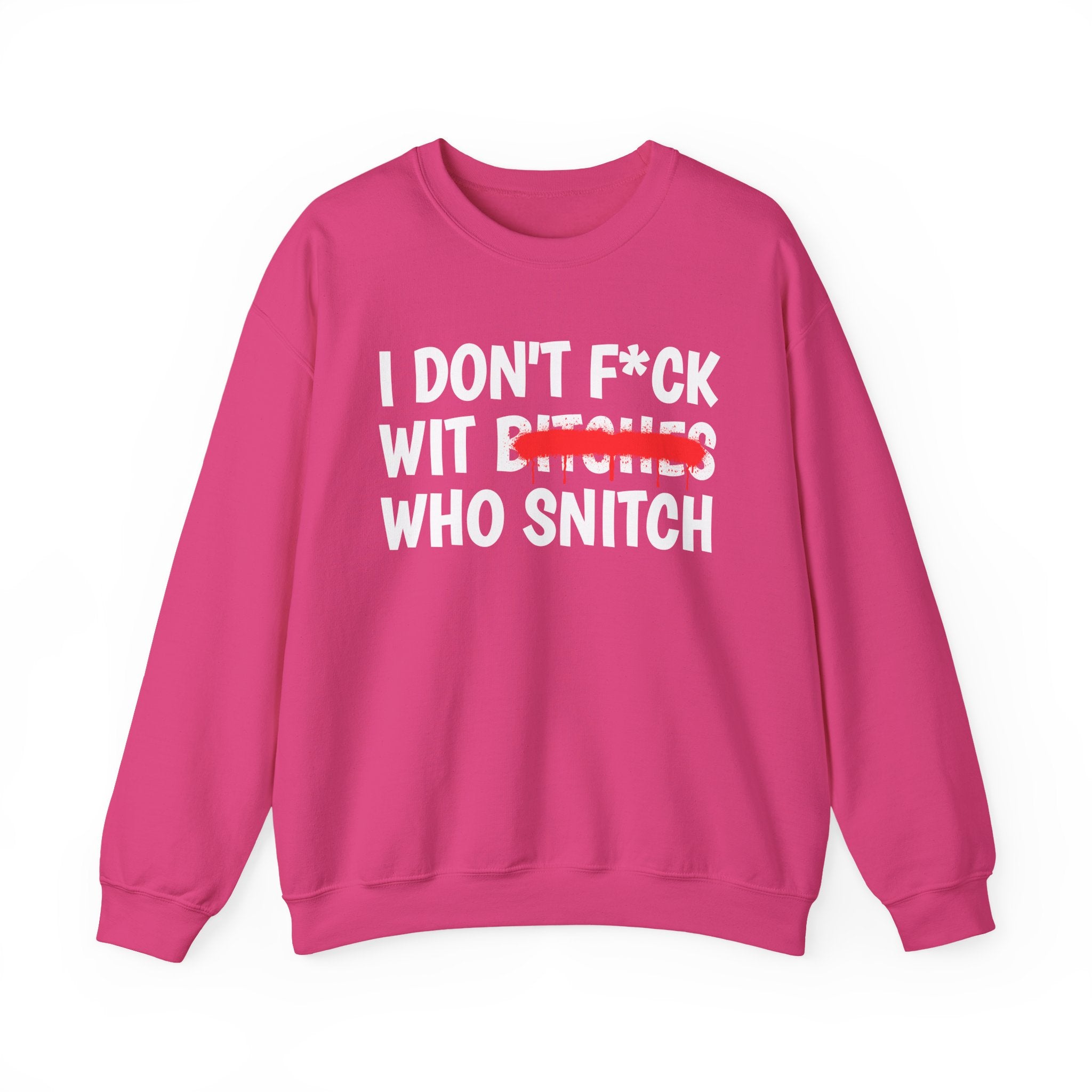 I Don't Fuck Wit Ratchet Bitches - Funny Sassy Statement Sweatshirt