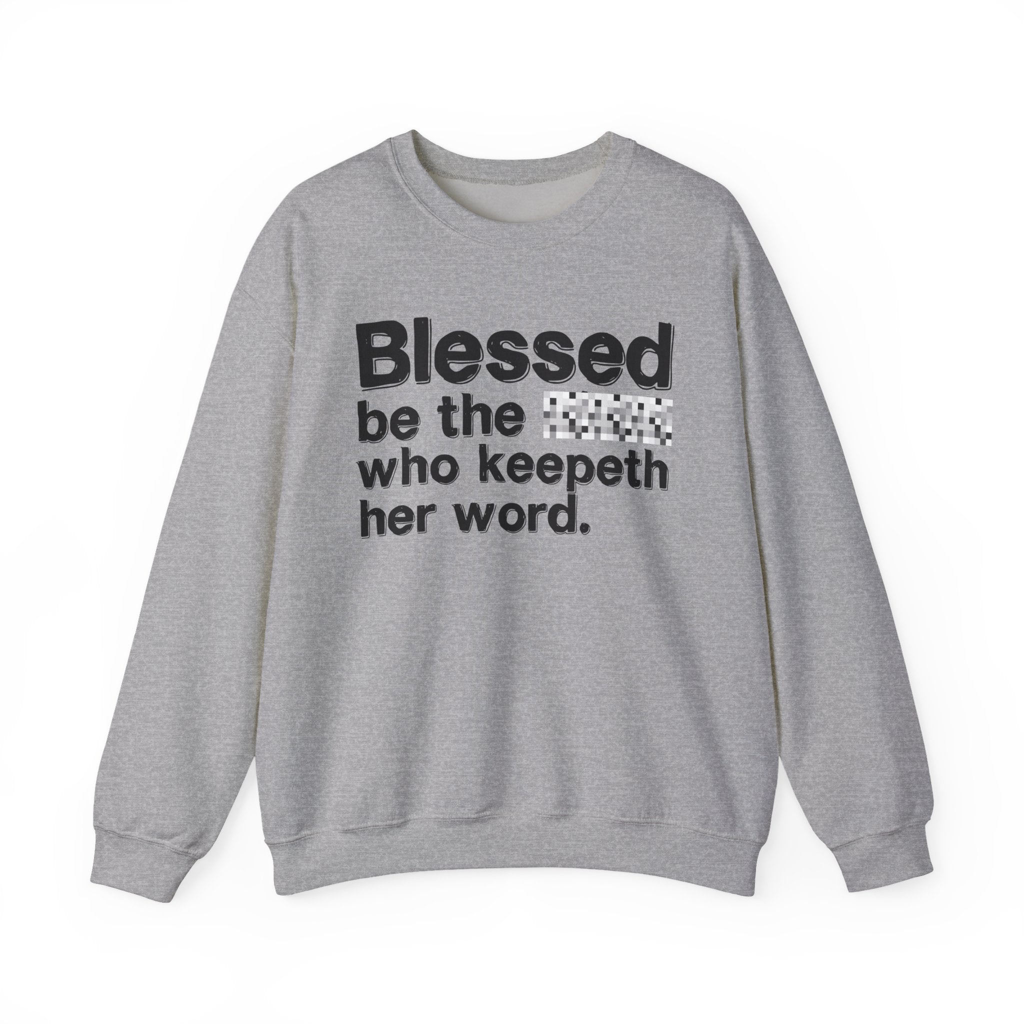 Blessed Be The [Cenosred] Who Keepeth Her Word - Funny Inspirational Sweathsirt