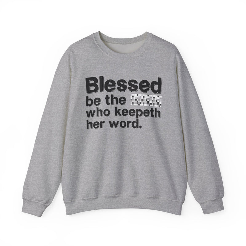 Blessed Be The [Cenosred] Who Keepeth Her Word — Funny Inspirational Sweathsirt