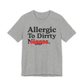 Allergic To Dirrty Niggas — Sarcastic Statement T-Shirt