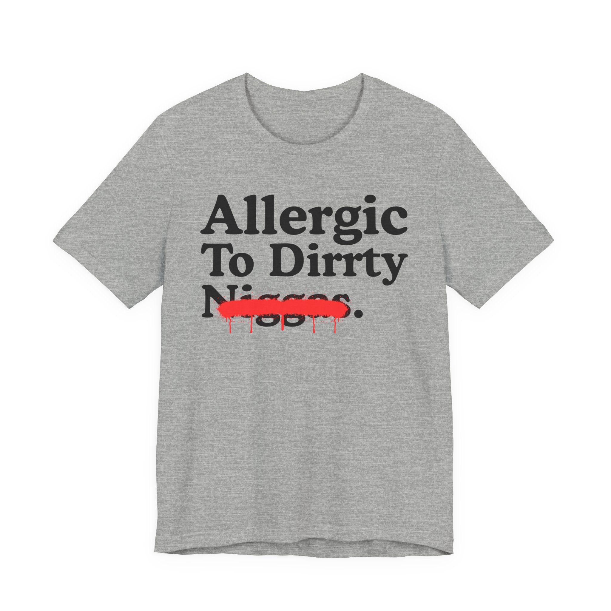 Allergic To Dirrty Niggas — Sarcastic Statement T-Shirt