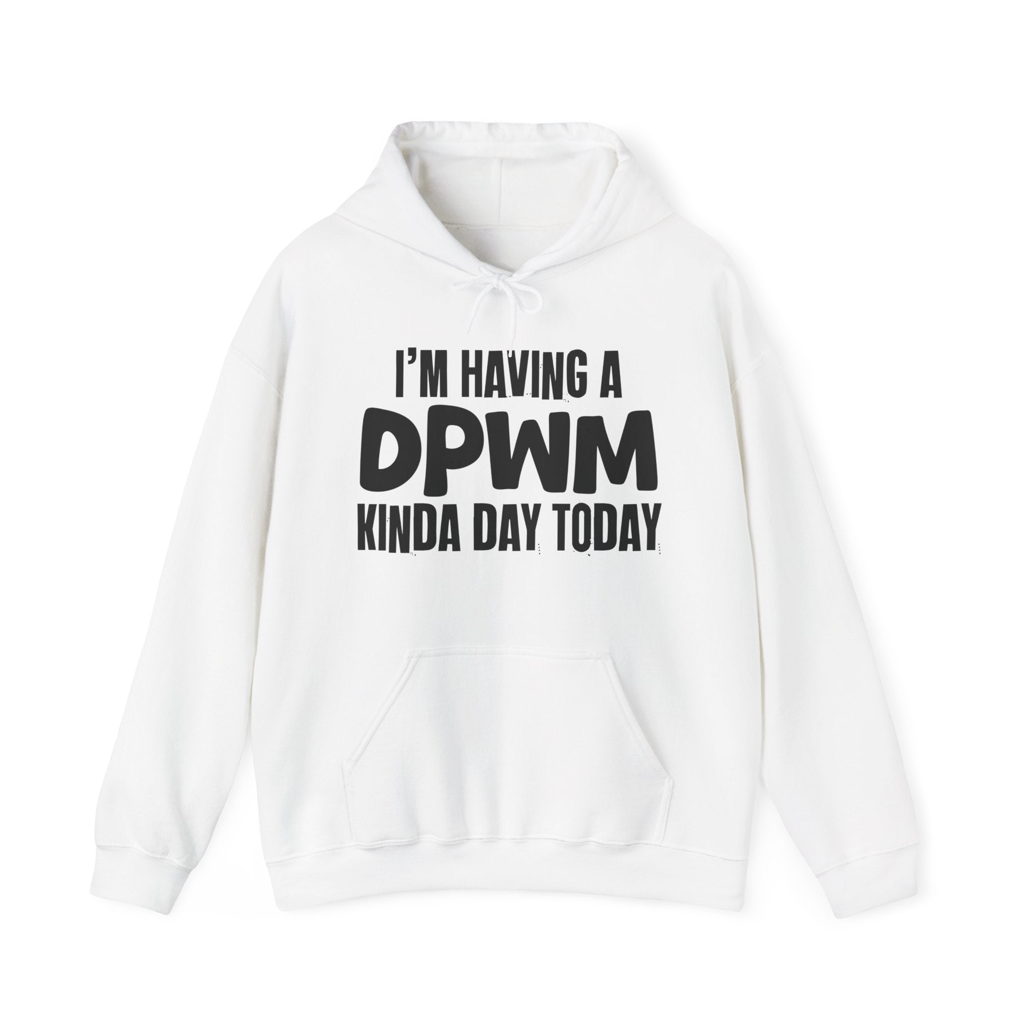 I'm Having a DPWM Kinda Day Hoodie – Funny Mood Hoodie